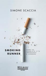 Smoking runner. Come ho cambiato vita imparando a correre