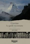 Cervino. Le guide raccontano. Storie di cime raccolte da Kurt Lauber