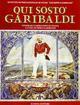 Qui sostò Garibaldi. Itinerari garibaldini in Italia