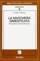 La maschera dimenticata. Pirandello e il plurale del teatro