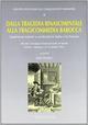 Dalla tragedia rinascimentale alla tragicommedia barocca. Esperienze teatrali a confronto in Italia e in Francia. Atti del Convegno (1991)