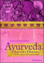 Ayurveda. Sattva e dharma. La via della realizzazione