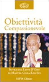 Obiettività compassionevole. La costruzione del carattere