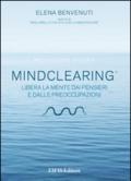 Mind clearing. Libera la mente dai pensieri e dalle preoccupazioni. CD Audio. Con libro