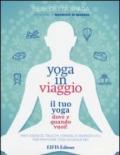 Yoga in viaggio. Il tuo yoga dove e quando vuoi!