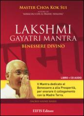 Lakshmi Gayatri mantra. Benessere divino. CD Audio. Con libro