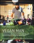 Vegan man. Il manuale vegan perfetto per atleti, appassionati e sportivi dilettanti