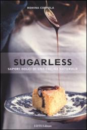 Sugarless. Sapori dolci di una cucina naturale