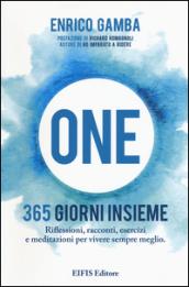 One. 365 giorni insieme. Riflessioni, racconti, esercizi e meditazioni per vivere sempre meglio