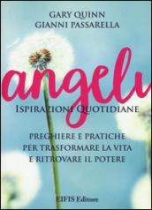 Angeli. Ispirazioni quotidiane. Preghiere e pratiche per trasformare la vita e ritrovare il potere: 1