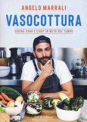 Vasocottura. Cucina sana e light in metà del tempo