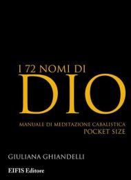 I 72 nomi di Dio. Manuale di meditazione cabalistica