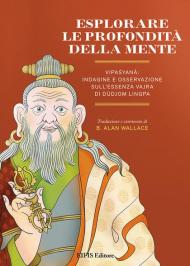 Esplorare le profondità della mente. Vipasyana: indagine e osservazione sull'Essenza Vajra di Dudjom Lingpa