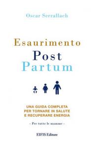 Esaurimento Post Partum. Una guida completa per tornare in salute e recuperare energia