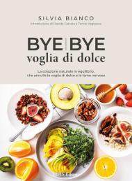 Bye bye voglia di dolce. La colazione naturale in equilibrio che annulla la voglia di dolce e la fame nervosa