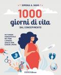 1000 giorni di vita. Dal concepimento, un viaggio consapevole nei primi luminosi anni di ogni essere umano