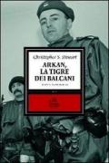 Arkan, la tigre dei Balcani