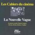 La Nouvelle Vague. Il cinema secondo Chabrol, Godard, Resnais, Rivette, Rohmer, Truffaut
