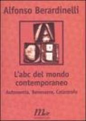 L'ABC del mondo contemporaneo. Autonomia, Benessere, Catastrofe