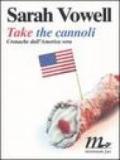 Take the cannoli. Cronache dall'America vera