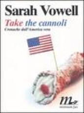 Take the cannoli. Cronache dall'America vera