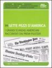 Sette pezzi d'America. I grandi scandali americani raccontati dai premi Pulitzer