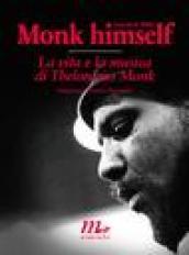 Monk himself. La vita e la musica di Thelonious Monk