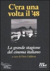 C'era una volta il '48. La grande stagione del cinema italiano