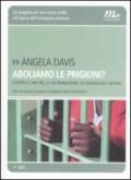 Aboliamo le prigioni? Contro il carcere, la discriminazione, la violenza del capitale