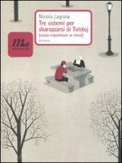 Tre sistemi per sbarazzarsi di Tolstoj. (Senza risparmiare se stessi) (Nichel)