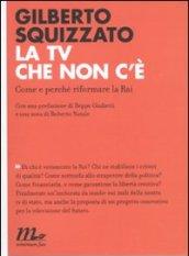 La TV che non c'è. Come e perché riformare la Rai