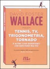 Tennis, Tv, trigonometria, tornado (e altre cose divertenti che non farò mai più)