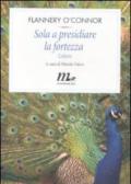 Sola a presidiare la fortezza. Lettere (Filigrana)