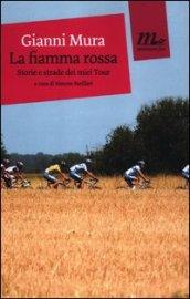 La fiamma rossa. Storie e strade dei miei tour