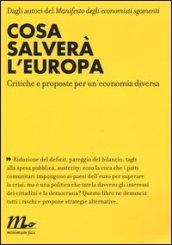 Cosa salverà l'Europa. Critiche e proposte per un'economia diversa