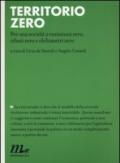 Territorio zero. Per una società a emissioni zero, rifiuti zero e chilometri zero