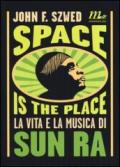 Space is the place. La vita e la musica di Sun Ra