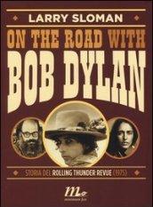 On the road with Bob Dylan. Storia del Rolling Thunder Revue (1975)