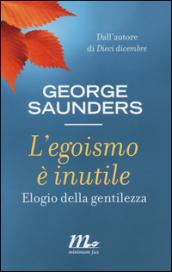 L'egoismo è inutile. Elogio della gentilezza