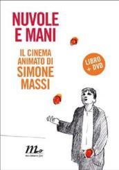 Nuvole e mani. Il cinema animato di Simone Massi. Con 2 DVD