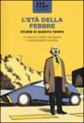 L'età della febbre. Storie di questo tempo