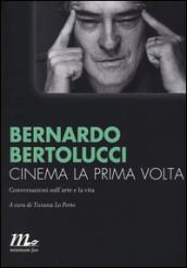 Cinema la prima volta. Conversazioni sull'arte e la vita: 1