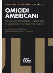 Omicidi americani. Da Kennedy a Columbine, i grandi fatti di sangue raccontati dai premi Pulitzer