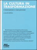 La cultura in trasformazione. L'innovazione e i suoi processi