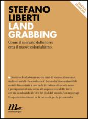 Land grabbing. Come il mercato delle terre crea il nuovo colonialismo