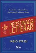 Il libro dei personaggi letterari. Da Lolita a Montalbano, da Gabriella Harry Potter