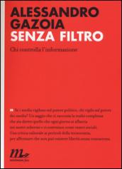 Senza filtro. Chi controlla l'informazione