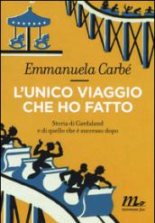 L'unico viaggio che ho fatto. Storia di Gardaland e di quello che è successo dopo