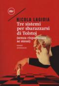 Tre sistemi per sbarazzarsi di Tolstoj (senza risparmiare se stessi)