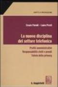 La nuova disciplina del settore telefonico. Profili amministrativi. Responsabilità civili e penali. Tutela della privacy